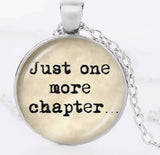 Book Lover Quote Just One Chapter Necklace